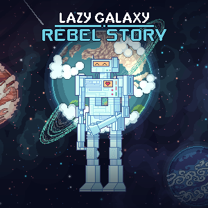 Lazy Galaxy: Rebel Story