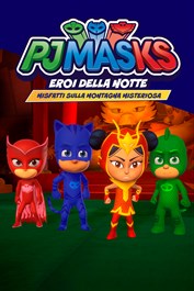 PJ MASKS: EROI DELLA NOTTE - MISFATTI SULLA MONTAGNA MISTERIOSA