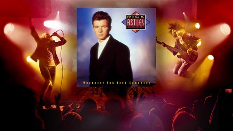 "Never Gonna Give You Up" - Rick Astley