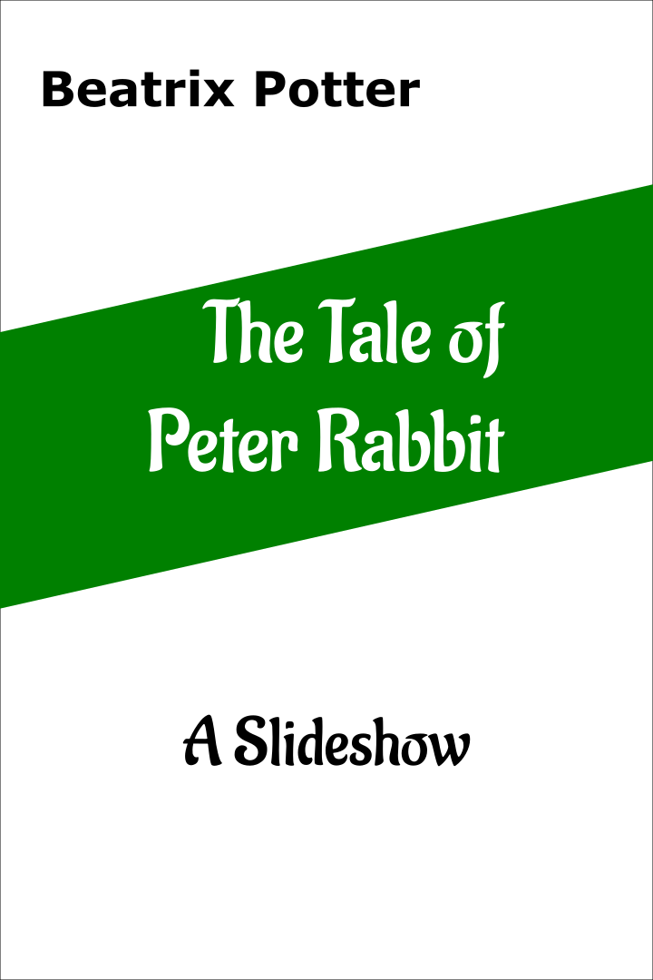 The Tale of Peter Rabbit, by Beatrix Potter - Slideshow