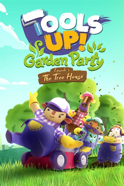 Tools Up! Garden Party - Episode 1: The Tree House