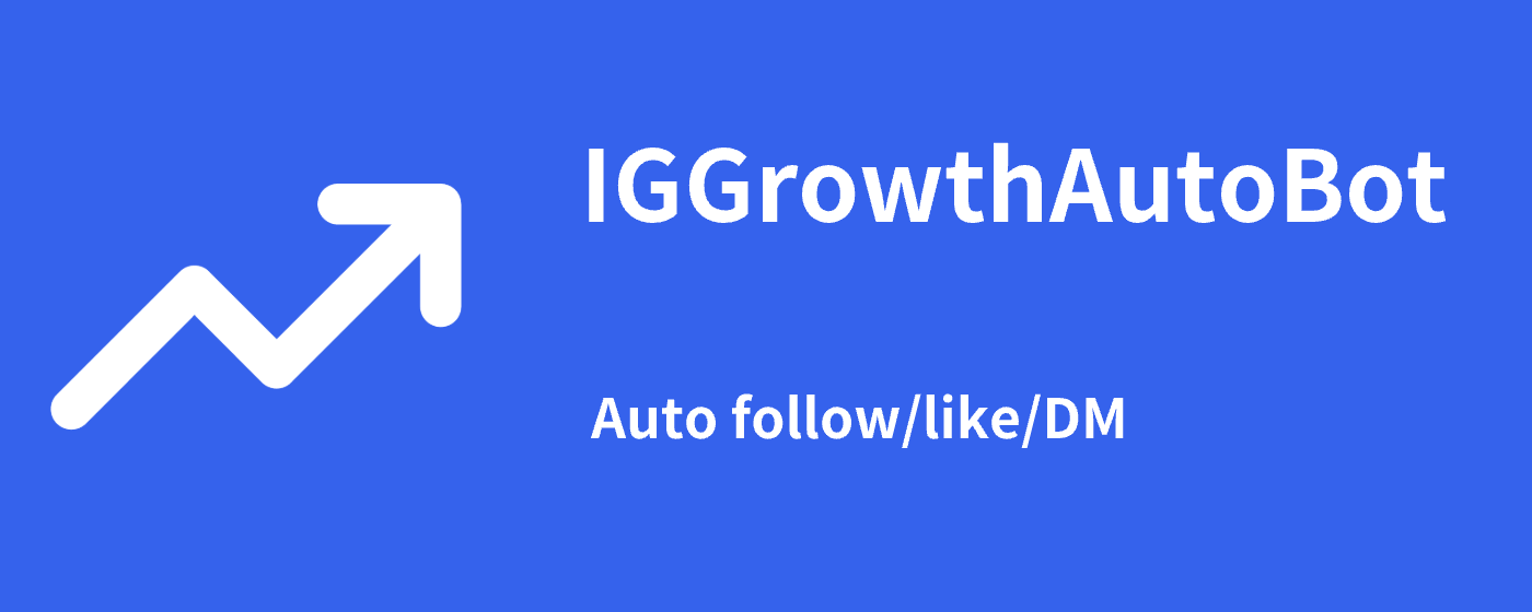 Growth Auto Bot- auto follow,like,DM,comment