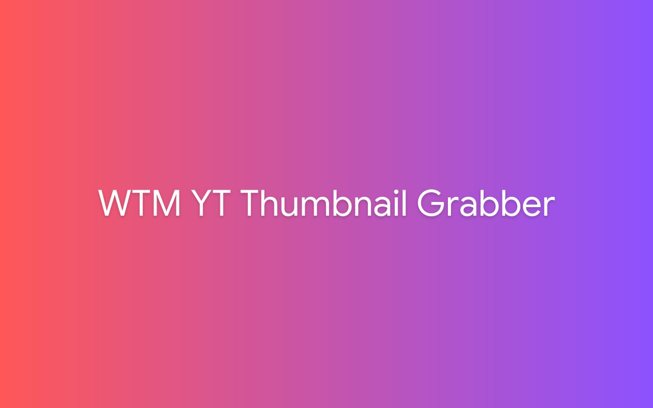 WTM YT Thumbnail Grabber