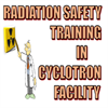 Radiation Safety Training In Cyclotron Facility