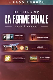 Destiny 2 : La Forme Finale - Mise à niveau du Pass annuel