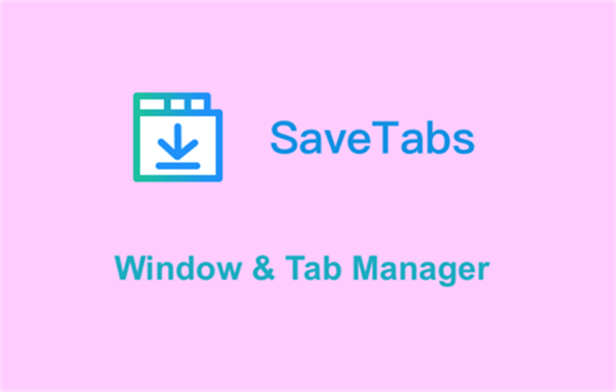 SaveTabs - Window & Tab Manager