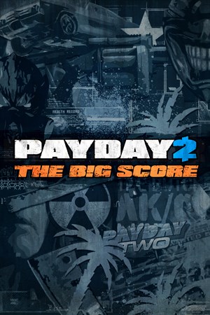 PAYDAY 2 — «КРИМИНАЛЬНАЯ ВОЛНА» — комплект-дополнение БОЛЬШОЙ СЧЕТ!