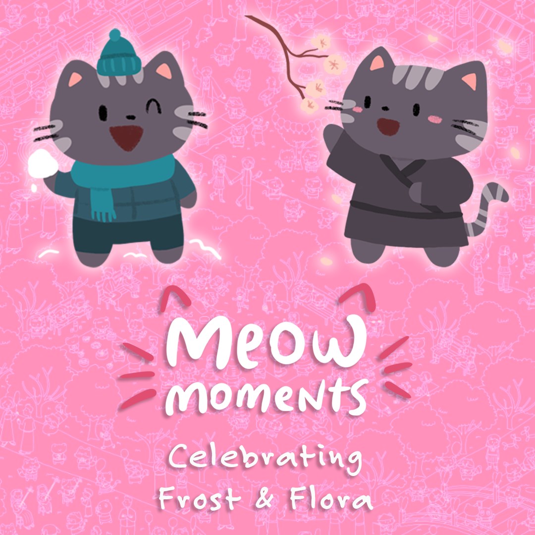 Meow Moments: Celebrating Frost & Flora