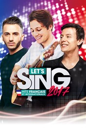 Let's Sing 2017 Hits français et internationaux