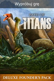 Path of Titans Opakowanie deluxe założycieli (Wypróbuj grę)