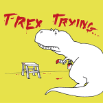 T-rex Trying