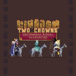 Kingdom Two Crowns: Decennial Royal Wardrobe