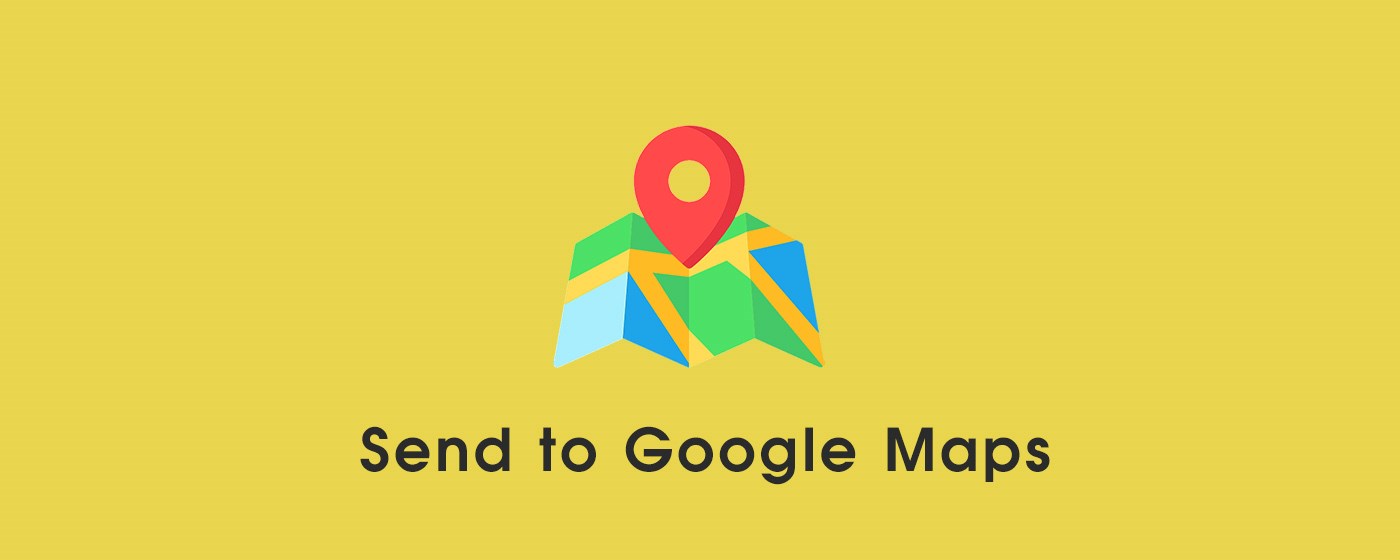 Send to Google Maps™ marquee promo image