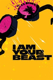 I Am Your Beast