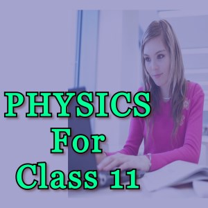 Physics For Class 11