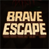 Brave Escape