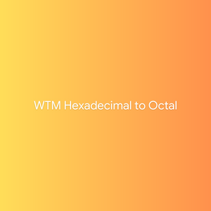 WTM Hexadecimal to Octal