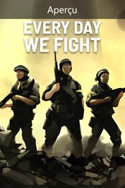 Every Day We Fight (Aperçu)