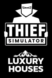 Thief Simulator - Luxury Houses