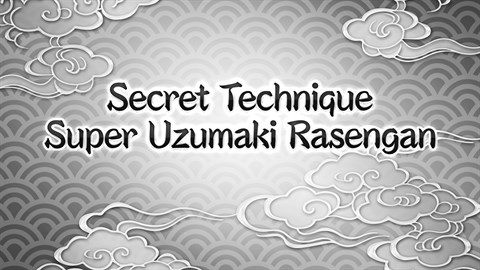 NARUTO TO BORUTO: SHINOBI STRIKER Secret Technique: Super Uzumaki Rasengan