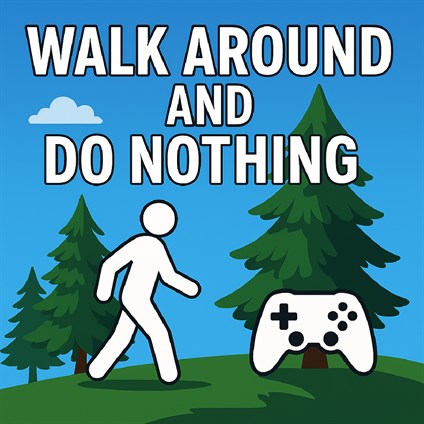 Walk Around And Do Nothing