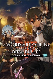 SWORD ART ONLINE: FATAL BULLET Complete Upgrade