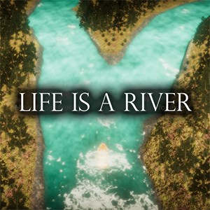 Life Is A River