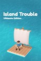 Island Trouble: Ultimate Edition