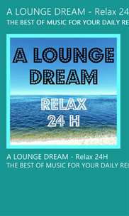 A LOUNGE DREAM - Relax 24H screenshot 2