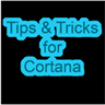Tips and Tricks for Cortana