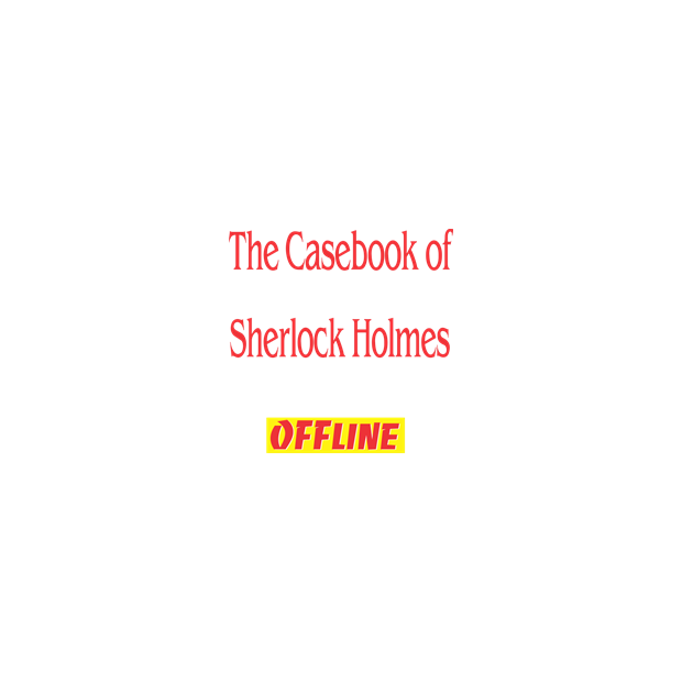 The Casebook of Sherlock Holmes