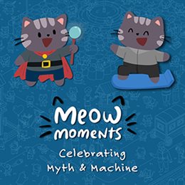 Aperçu Meow Moments: Celebrating Myth & Machine
