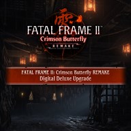 FATAL FRAME II: Crimson Butterfly REMAKE Digital Deluxe Upgrade