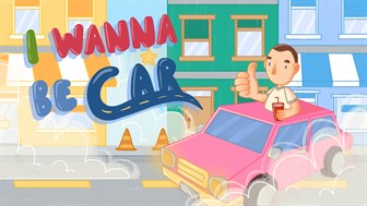 I Wanna Be Car (Xbox Series)
