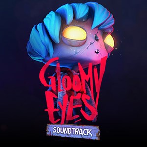 Gloomy Eyes Soundtrack