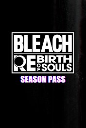 BLEACH Rebirth of Souls - Season Pass