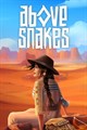 Above Snakes