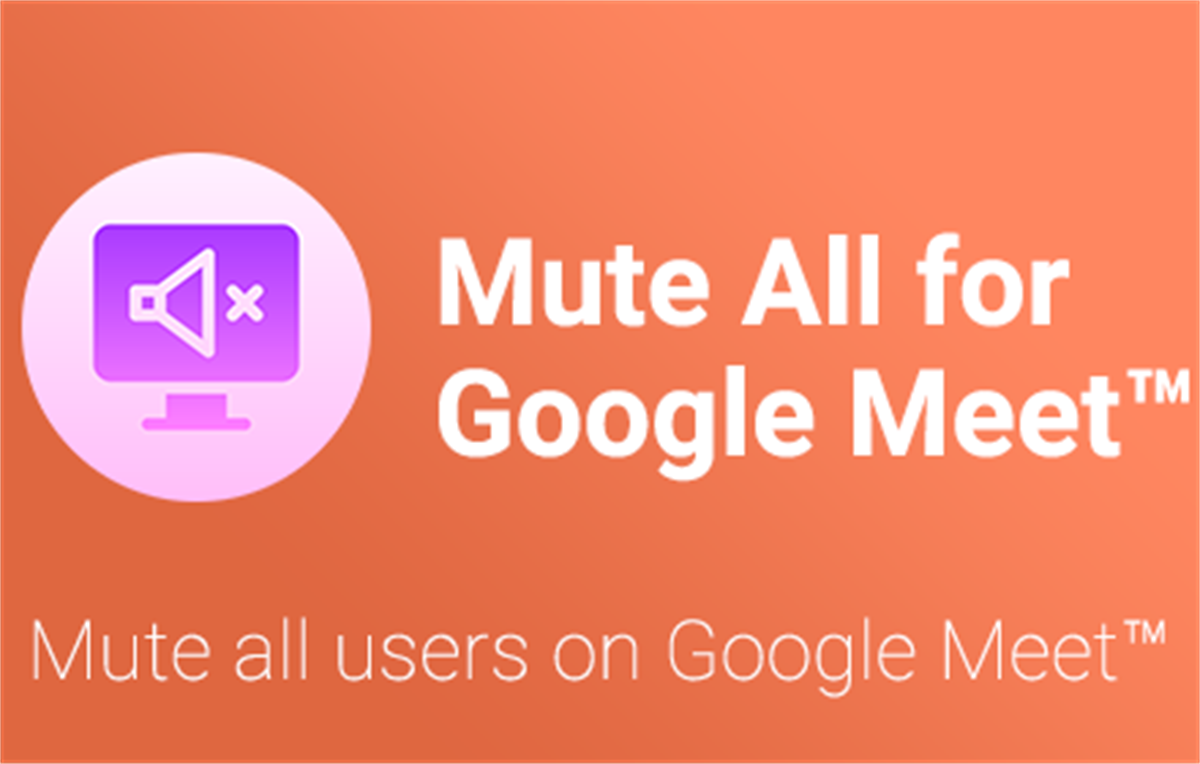 Mute All for Google Meet™