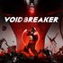 VOID/BREAKER (Aperçu)