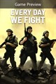 Every Day We Fight (Game Preview)