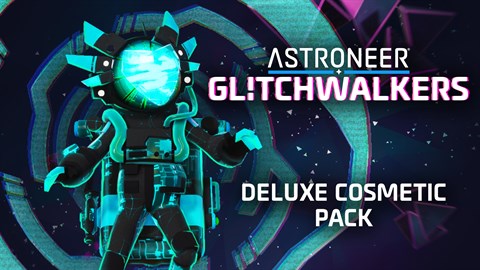 ASTRONEER: Glitchwalkers - Deluxe Cosmetic Pack