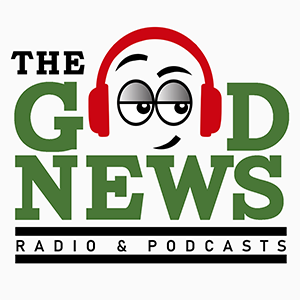 The Good News Radio Podcasts