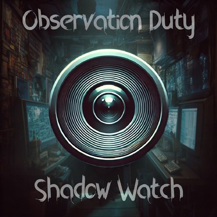 Shadow Watch : Observation Duty