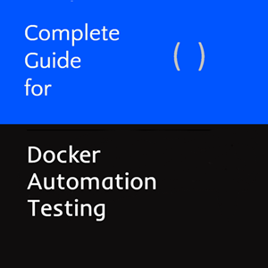 Complete guide for Docker Automation Testing