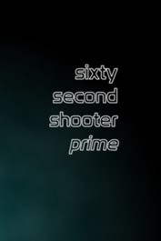 Sixty Second Shooter Prime