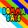 Bomma Says