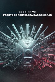 Destiny 2: Pacote de Fortaleza das Sombras