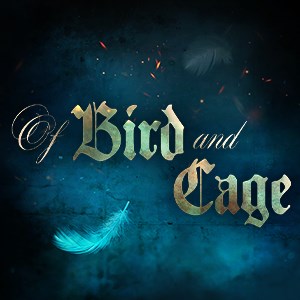 Of Bird and Cage