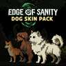 Edge of Sanity - Dog Skin Pack