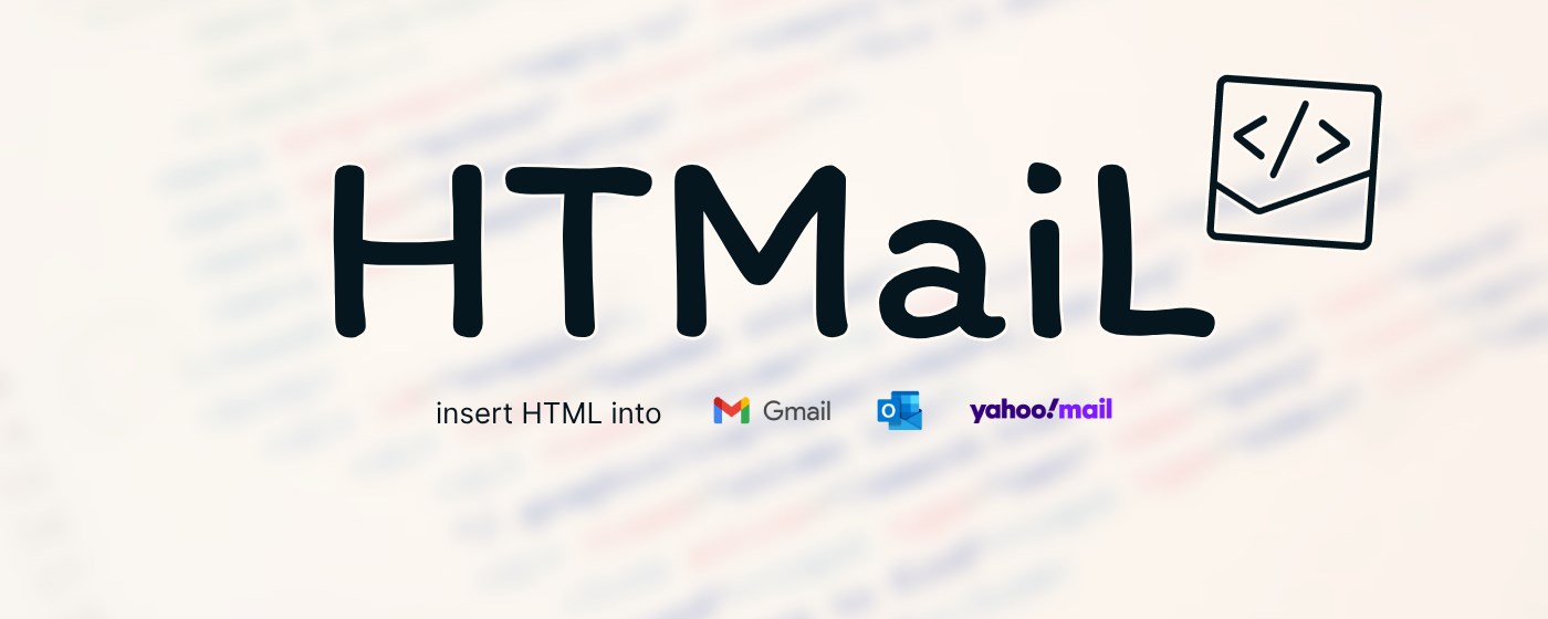HTMaiL: Insert HTML into Gmail, Outlook and Yahoo Mail